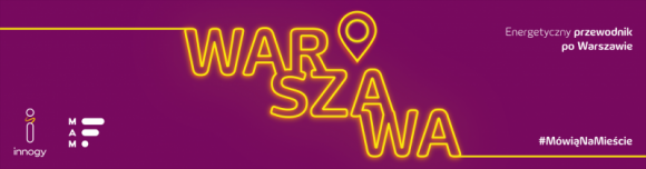 #MówiąNaMieście, że warto pobrać… Energetyczny przewodnik po Warszawie